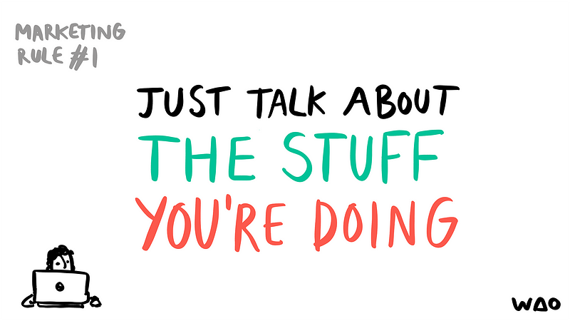 Text: “Just talk about the stuff you’re doing”